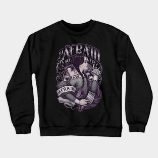 Be afraid Crewneck Sweatshirt